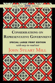 Title: Considerations on Representative Government (Large Print Edition), Author: John Stuart Mill