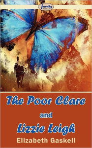 Title: The Poor Clare / Lizzie Leigh, Author: Elizabeth Gaskell