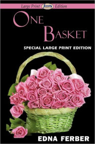 Title: One Basket (Large Print Edition), Author: Edna Ferber