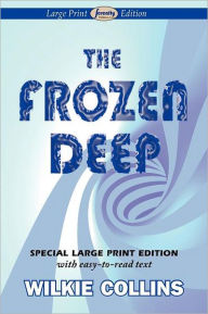 Title: The Frozen Deep (Large Print Edition), Author: Wilkie Collins