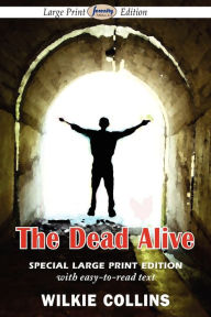 Title: The Dead Alive (Large Print Edition), Author: Wilkie Collins