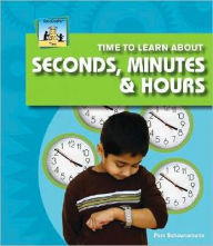 Time to Learn about Seconds, Minutes and Hours