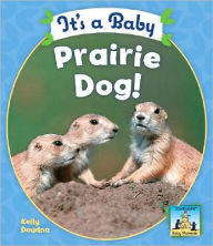 Title: It's a Baby Prairie Dog!, Author: Kelly Doudna