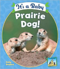 Title: It's a Baby Prairie Dog, Author: Kelly Doudna