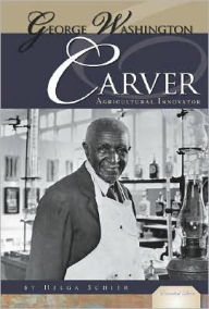 Title: George Washington Carver: Agricultural Innovator, Author: Helga Schier