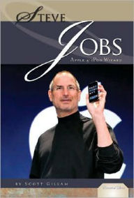 Title: Steve Jobs: Apple and iPod Wizard, Author: Scott Gillam