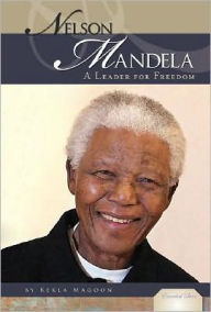 Title: Nelson Mandela: A Leader for Freedom, Author: Kekla Magoon