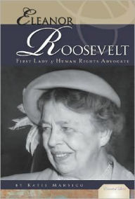 Title: Eleanor Roosevelt: First Lady and Human Rights Advocate, Author: Katie Marsico