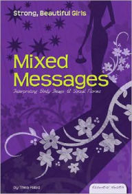 Title: Mixed Messages: Interpreting Body Image and Social Norms, Author: Thea Palad