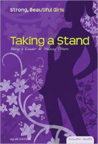 Title: Taking a Stand: Being a Leader and Helping Others, Author: MK Erhman