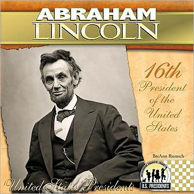 Abraham Lincoln: 16th President of the United States by BreAnn Rumsch ...