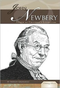 Title: John Newbery: Father of Children's Literature, Author: Shirley Granahan