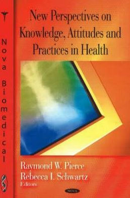 New Perspectives on Knowledge, Attitudes and Practices in Health