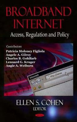 Broadband Internet: Access, Regulation and Policy