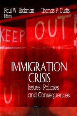 Immigration Crisis: Issues, Policies and Consequences