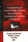 Epidemiology of Common Health Conditions among Adults with Developmental Disabilities in Primary Care