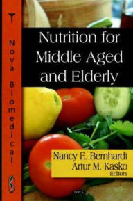 Title: Nutrition for the Middle Aged and Elderly, Author: Nancy E. Bernhardt