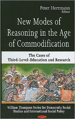 New Modes of Reasoning in the Age of Commodification: The Cases of Third-Level-Education and Research