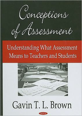 Conceptions of Assessment: Understanding What Assessment Means to Teachers and Students