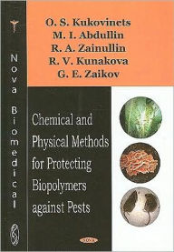 Title: Chemical and Physical Methods for Protecting Biopolymers Against Pests, Author: O. S. Kukovinets