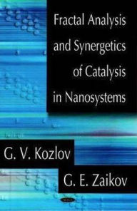 Title: Fractal Analysis and Synergetics of Catalysis in Nanosystems, Author: G. V. Kozlov