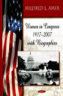 Women in Congress, 1917-2007 with Biographies