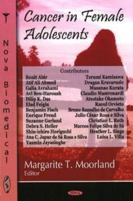 Title: Cancer in Female Adolescents, Author: Margarite T. Moorland