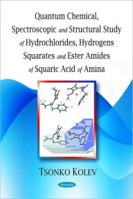 Title: Quantum Chemical, Spectroscopic and Structural Study of Hydrochlorides, Hydrogens Squarates and Ester Amides of Squaric Acid of Amina, Author: Tsonko Kolev