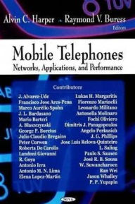 Title: Mobile Telephones: Networks, Applications and Performance, Author: Alvin C. Harper