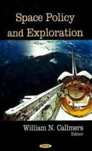 Title: Space Policy and Exploration, Author: William N. Callmers