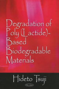 Title: Degradation of Poly(lactide)-Based Biodegradable Materials, Author: Hideto Tsuji (Department of Ecological Engineering