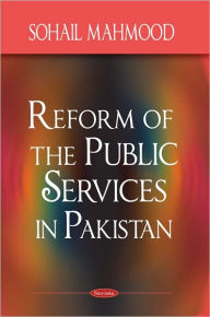 Title: Reform of the Public Services in Pakistan, Author: Sohail Mahmood