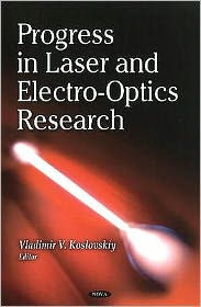 Title: Progress in Laser and Electro-Optics Research, Author: Vladimir V. Koslovskiy