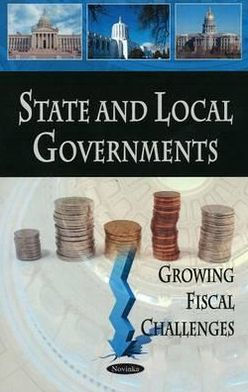 State and Local Governments: Growing Fiscal Challenges