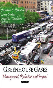 Title: Greenhouse Gases: Management, Reduction and Impact, Author: Jonathan L. Ramseur