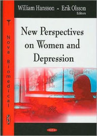 Title: New Perspectives on Women and Depression, Author: William Hansson and Erik Olsson