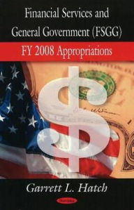 Title: Financial Services and General Government Appropriations, Author: Garrett L. Hatchá