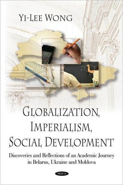 Globalization, Imperialism, Social Development: Discoveries and Reflections of an Academic Journey in Belarus, Ukraine and Moldova