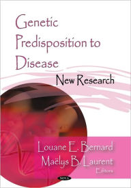 Title: Genetic Predisposition to Disease: New Research, Author: Louane E. Bernard