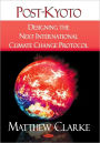 Post-Kyoto: Designing the Next International Climate Change Protocol