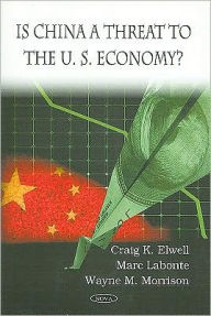 Title: Is China a Threat to the U.S. Economy?, Author: Craig K. Elwell