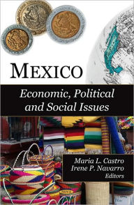 Title: Mexico: Economic, Political and Social Issues, Author: Maria L. Castro Castro