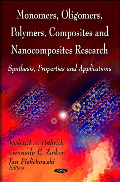 Monomers, Oligomers, Polymers, Composites and Nanocomposites Research: Synthesis, Properties and Applications