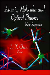 Title: Atomic, Molecular and Optical Physics: New Research, Author: L. T. Chen