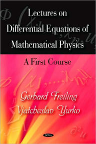 Title: Lectures on Differential Equations of Mathematical Physics: A First Course, Author: Gerhard Freiling