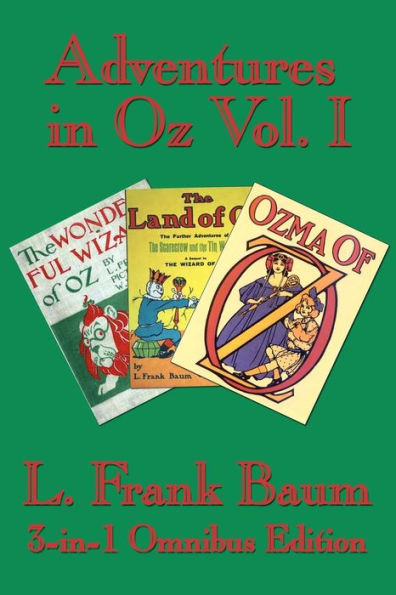 Adventures in Oz Vol. I: The Wonderful Wizard of Oz, The Marvelous Land of Oz, Ozma of Oz