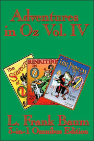 Title: Adventures in Oz Vol. IV: The Scarecrow of Oz, Rinkitink in Oz, the Lost Princess of Oz, Author: L. Frank Baum