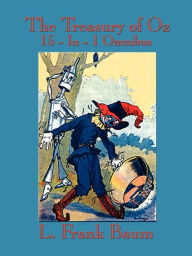 Title: The Treasury of Oz: The Wonderful Wizard of Oz, the Marvelous Land of Oz, Ozma of Oz, Dorothy and the Wizard in Oz, the Road to Oz, the Em, Author: L. Frank Baum