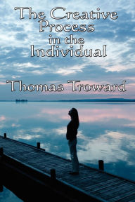Title: The Creative Process in the Individual, Author: Thomas Troward