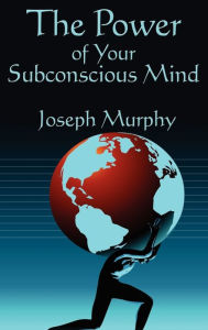 Title: The Power of Your Subconscious Mind, Author: Joseph Murphy